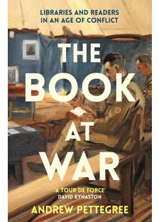 The Book At War (libraries And Readers In An Age Of Conflict)