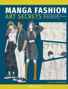 Manga Fashion Art Secrets (the Ultimate Guide To Drawing Awesome Artwork In The Manga Style)