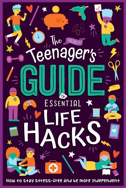 The (nearly) Teenager's Guide To Essential Life Hacks