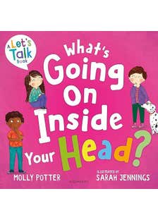 What's Going On Inside Your Head? (a Let’s Talk Picture Book To Start Conversations With Your Child About Positive Mental Health)