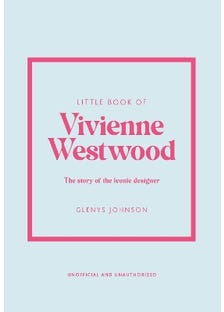 Little Book Of Vivienne Westwood (the Story Of The Iconic Fashion House)