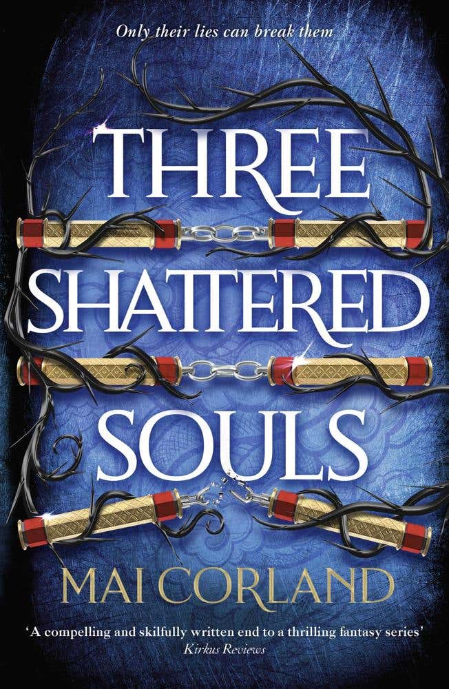 Three Shattered Souls (the Unmissable Conclusion To The Adventure Fantasy Sensation Filled With The Ultimate High-stakes Heist And Heartache)