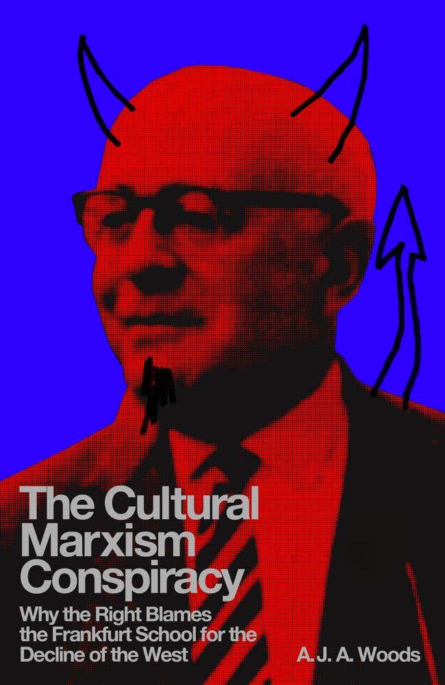 The Cultural Marxism Conspiracy (why The Right Blames The Frankfurt School For The Decline Of The West)