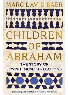 Children Of Abraham (the Story Of Jewish-muslim Relations)