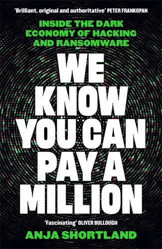 We Know You Can Pay A Million (inside The Dark Economy Of Hacking And Ransomware)