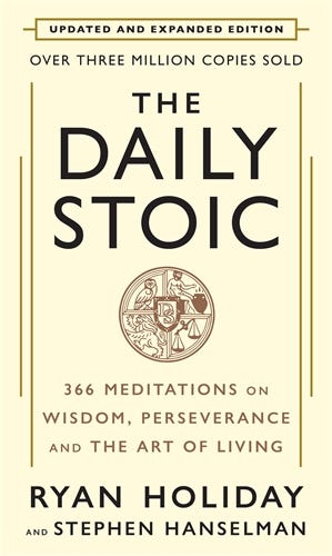 The Daily Stoic: 10th Anniversary Edition (366 Meditations On Wisdom, Perseverance, And The Art Of Living: Featuring New Translations Of Seneca, Epictetus And Marcus Aurelius)