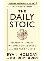 The Daily Stoic: 10th Anniversary Edition (366 Meditations On Wisdom, Perseverance, And The Art Of Living: Featuring New Translations Of Seneca, Epictetus And Marcus Aurelius)