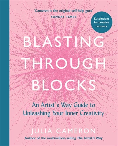 Blasting Through Blocks (an Artist's Way Guide To Unleashing Your Inner Creativity)