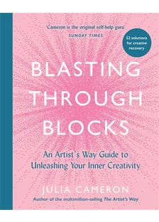 Blasting Through Blocks (an Artist's Way Guide To Unleashing Your Inner Creativity)
