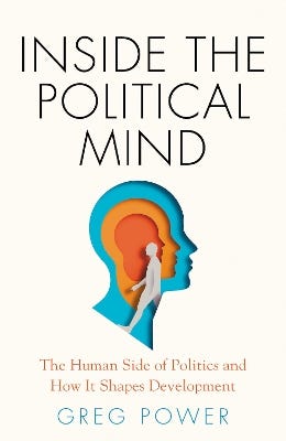 Inside The Political Mind (the Human Side Of Politics And How It Shapes Development)