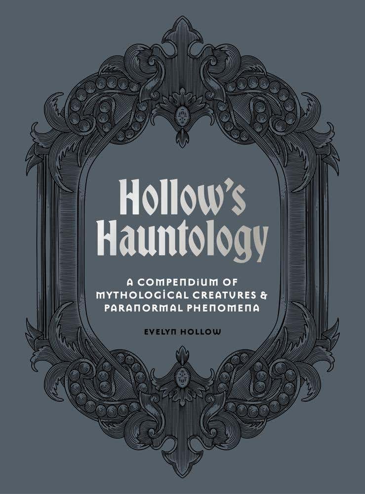 Hollow's Hauntology (a Compendium Of Mythological Creatures And Paranormal Phenomena)