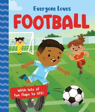 Everyone Loves: Football (lift-the-flap Stories Featuring Favourite Sports - With A Page Of Hints)