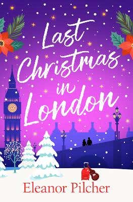Last Christmas In London (a Charming, Festive Tale Of Finding Love And New Beginnings)