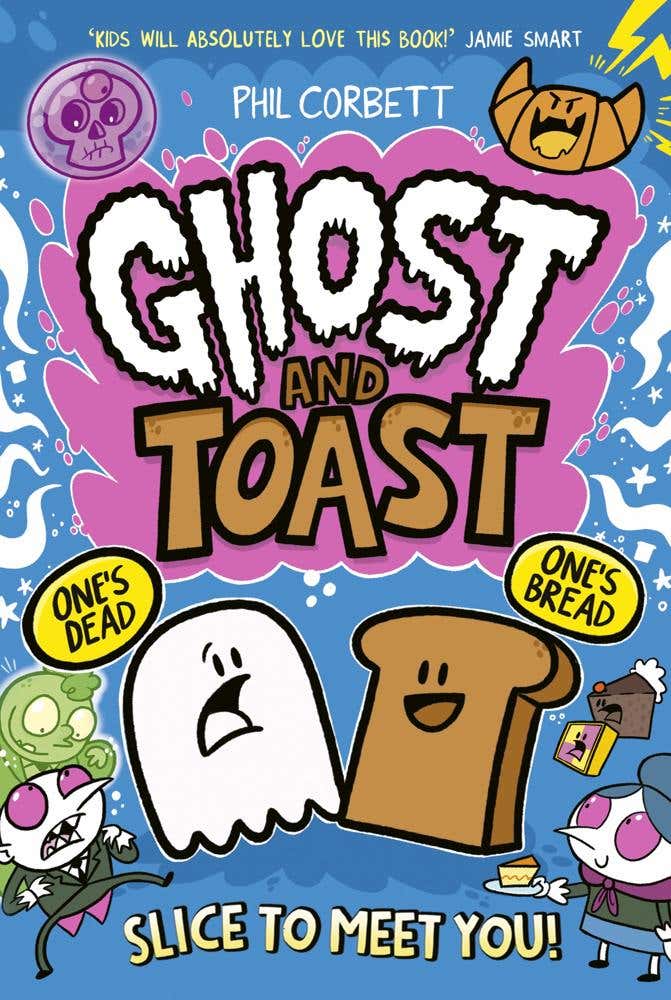 Ghost And Toast (brilliantly Bonkers And Side-splittingly Funny Graphic Novel Adventures For Fans Of Bunny Vs Monkey And Donut Squad!)