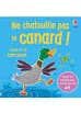 Ne Chatouille Pas le Canard !