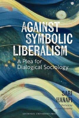 Against Symbolic Liberalism (a Plea For Dialogical Sociology)