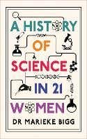 A History Of Science In 21 Women