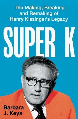 Super K (the Making, Breaking And Remaking Of Henry Kissinger's Legacy)