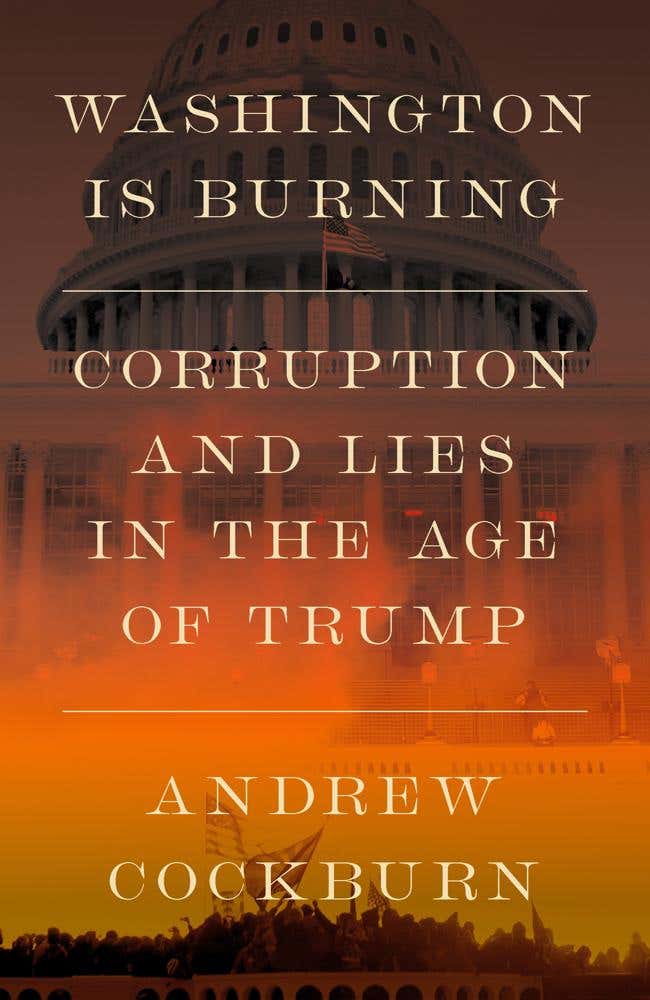 Washington Is Burning (corruption And Lies In The Age Of Trump)