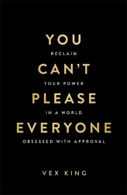You Can’t Please Everyone (reclaim Your Power In A World Obsessed With Approval)