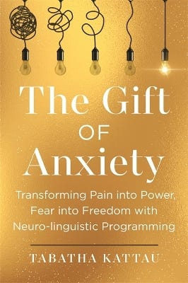 The Gift Of Anxiety (transforming Pain Into Power, Fear Into Freedom With Neurolinguistic Programming)