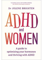 Adhd And Women (a Guide To Optimizing Your Hormones And Thriving With Adhd)