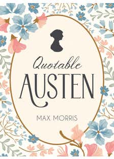 Quotable Austen (memorable Quotes From Our Favourite Writer)