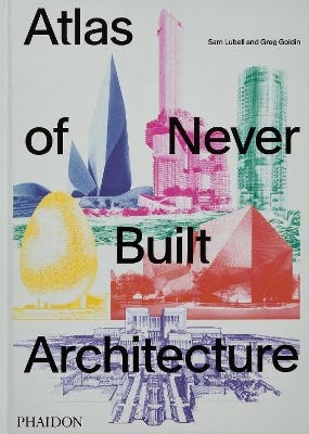 Atlas Of Never Built Architecture