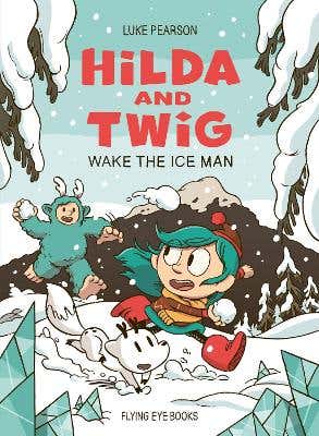 Hilda And Twig: Wake The Ice Man
