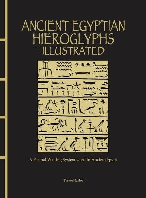 Ancient Egyptian Hieroglyphs Illustrated (a Formal Writing System Used In Ancient Egypt)