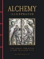 Alchemy Illustrated (the Quest For Gold & The Elixir Of Life)