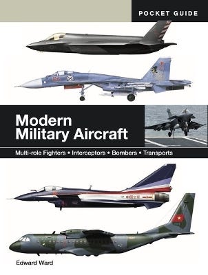 Modern Military Aircraft (multi-role Fighters * Interceptors * Bombers * Transports)