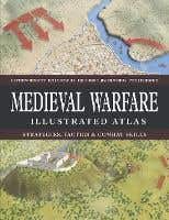 Medieval Warfare Illustrated Atlas