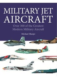 Military Jet Aircraft (300 Of The World's Greatest Military Jet Aircraft)