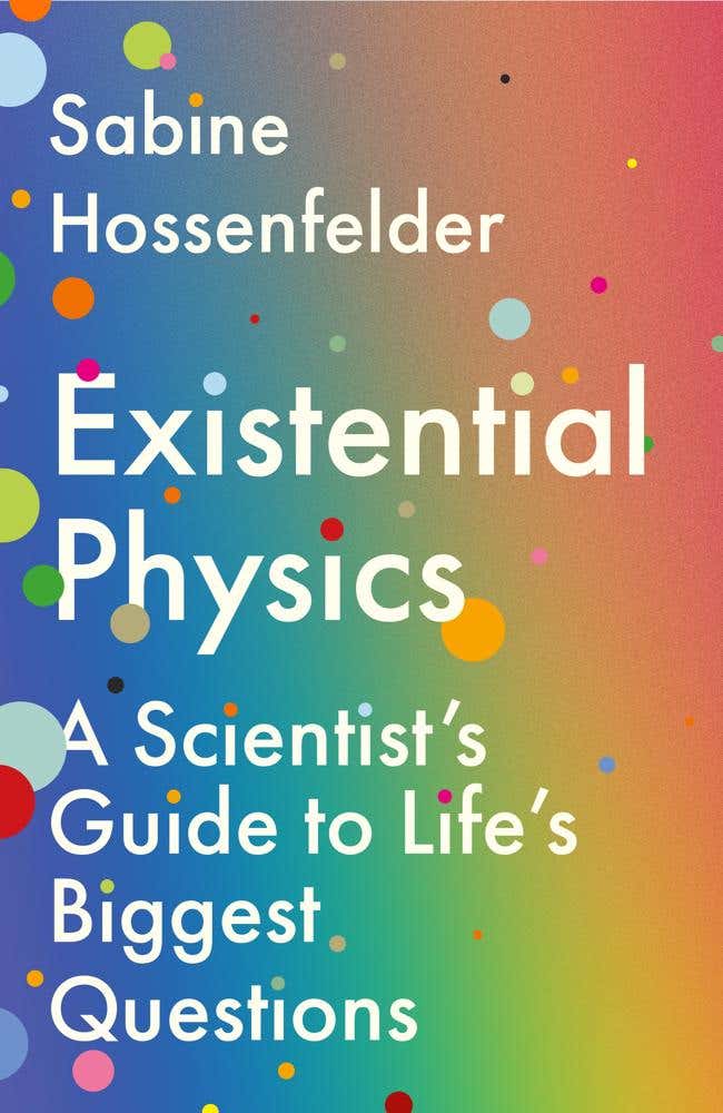 Existential Physics (a Scientist’s Guide To Life’s Biggest Questions)