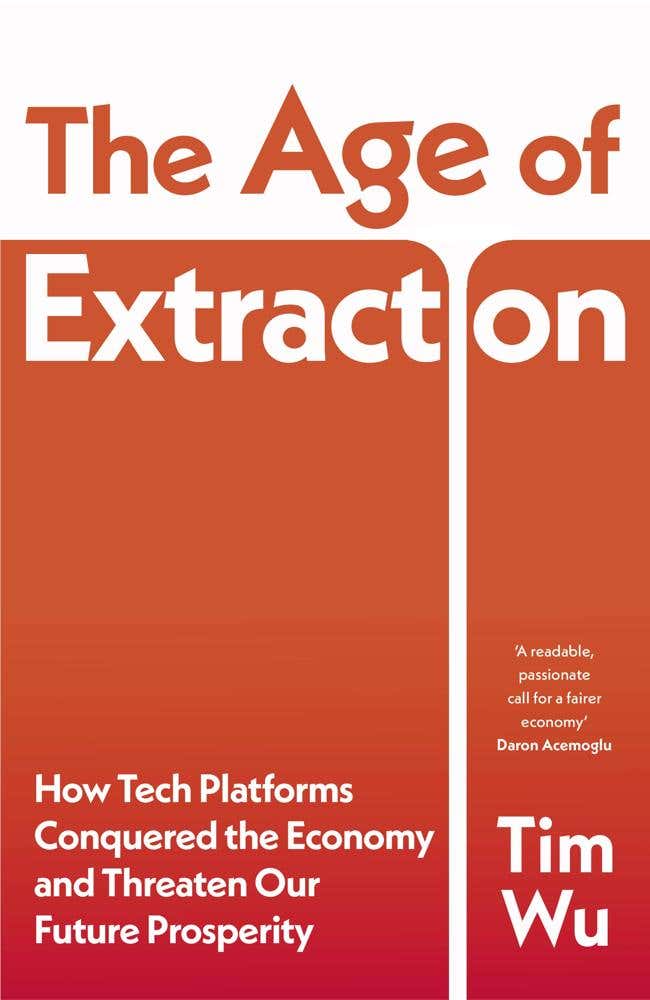 The Age Of Extraction (how Tech Platforms Conquered The Economy And Threaten Our Future Prosperity)
