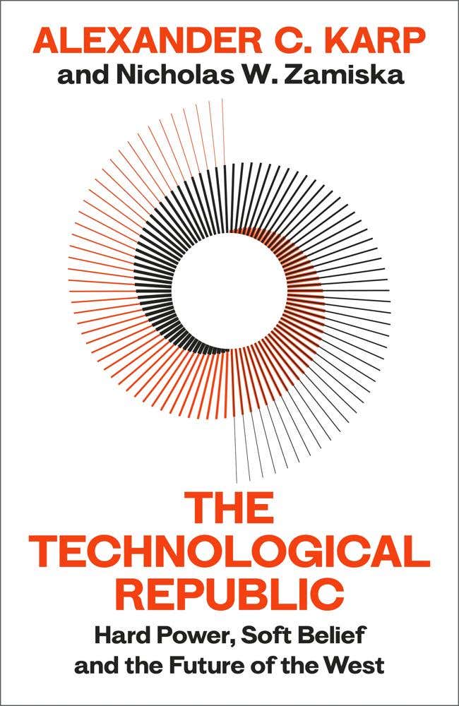 The Technological Republic (hard Power, Soft Belief, And The Future Of The West)