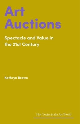 Art Auctions (spectacle And Value In The 21st Century)