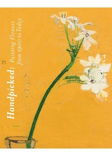 Handpicked (painting Flowers From 1900 To Today)
