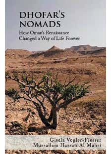 Dhofar's Nomads (how Oman’s Renaissance Changed A Way Of Life Forever)