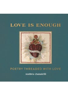 Love Is Enough (poetry Threaded With Love (with A Foreword By Florence Welch))