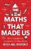 The Maths That Made Us (how Numbers Created Civilisation)