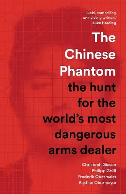 The Chinese Phantom (the Hunt For The World’s Most Dangerous Arms Dealer)