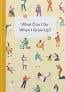 What Can I Do When I Grow Up? (a Young Person's Guide To Careers, Money And The Future)