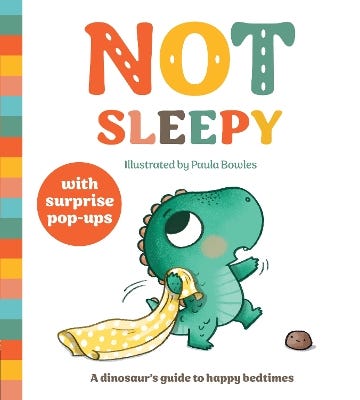 Not Sleepy (a Dinosaur's Guide To Happy Bedtimes, A Pop-up Book For 2 To 4s)