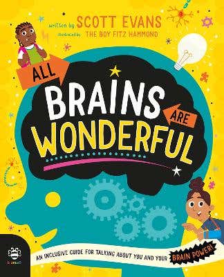 All Brains Are Wonderful (an Inclusive Guide For Talking About You And Your Brain Power!)