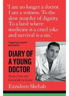 Diary Of A Young Doctor (notes From The Genocide In Gaza)