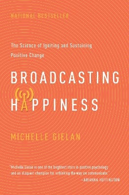 Broadcasting Happiness (the Science Of Igniting And Sustaining Positive Change)