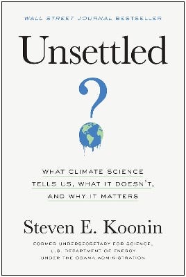 Unsettled (what Climate Science Tells Us, What It Doesn't, And Why It Matters)