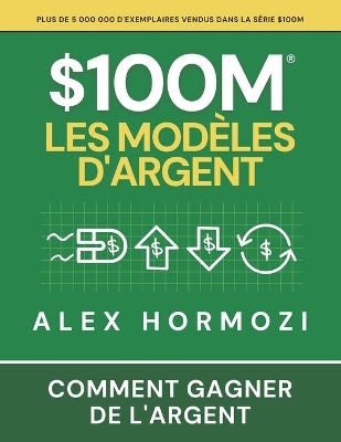 $100m Les Modèles D'argent (comment Gagner de L'argent)